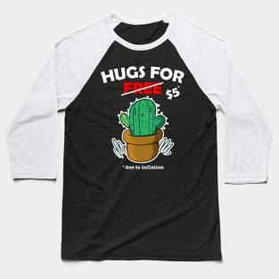 Cute cactus valentine costume Hugs For Free due to inflation Baseball T-Shirt